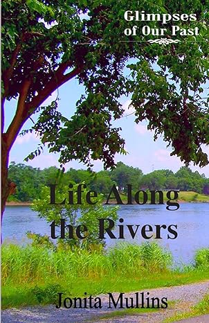 life along the rivers 1st edition jonita mullins 0978974034, 978-0978974039