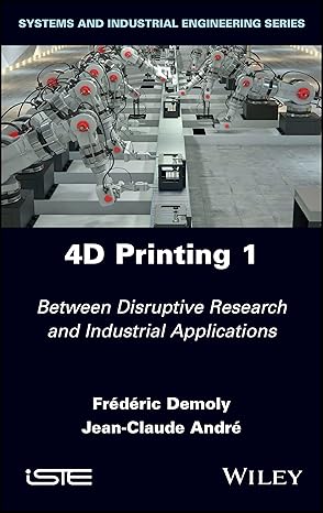 4d printing volume 1 between disruptive research and industrial applications 1st edition frederic demoly