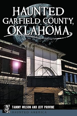 haunted garfield county oklahoma 1st edition jeff provine 1467151556, 978-1467151559