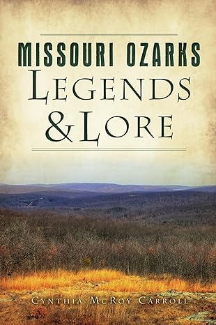 missouri ozarks legends and lore 1st edition cynthia mcroy carroll 1467150401, 978-1467150408