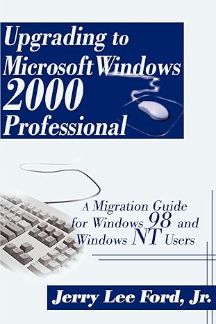 upgrading to microsofta windows 2000 professional a migration guide for windows 98 and windows nt users 1st