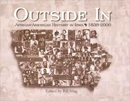 outside in african american history in iowa 1838 2000 1st edition bill silag ,susan koch bridgford ,hal chase