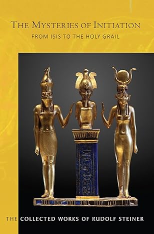 the mysteries of initiation from isis to the holy grail 1st edition rudolf steiner ,charles davy ,robert a