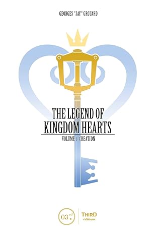 the legend of kingdom hearts volume 1 creation 1st edition georges grouard 237784247x, 978-2377842476
