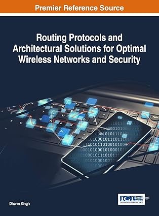 routing protocols and architectural solutions for optimal wireless networks and security 1st edition dharm