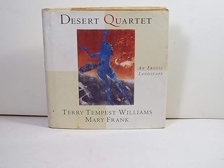 desert quartet an erotic landscape 1st edition terry tempest williams 0679439994, 978-0679439998
