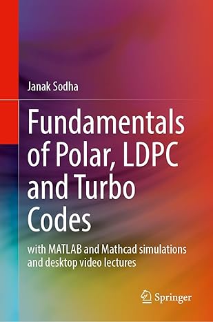 fundamentals of polar ldpc and turbo codes with matlab and mathcad simulations and desktop video lectures 1st