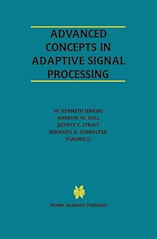 advanced concepts in adaptive signal processing 1st edition w kenneth jenkins ,andrew w hull ,jeffrey c