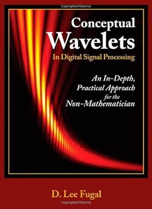 conceptual wavelets in digital signal processing 1st edition d lee fugal 0982199457, 978-0982199459