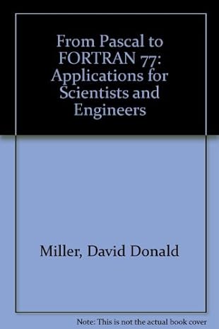 from pascal to fortran 77 applications for scientists and engineers 1st edition david donald miller