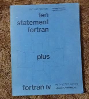 ten statement fortran plus fortran iv sensible modular and structured programming with watfor and watfiv   by