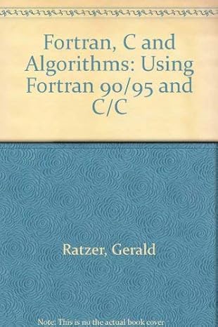 fortran c and algorithms using fortran 90/95 and c/c 1st edition gerald ratzer ,joseph vybihal 0787293903,