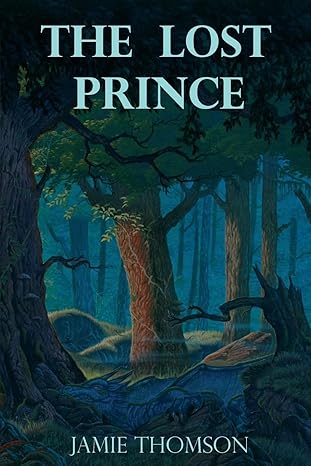 the lost prince tales of the fabled lands 1st edition jamie thomson 148002192x, 978-1480021921