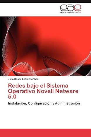 redes bajo el sistema operativo novell netware 5 0 instalacia n configuracia n y administracia n 1st edition