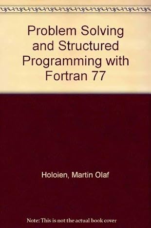 problem solving and structured programming with fortran 77 1st edition martin o holoien 0534012752,
