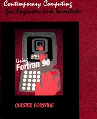contemporary computing for engineers and scientists using fortran 90 1st edition chester forsythe 0534931391,