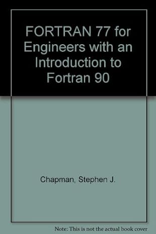 fortran 77 for engineering and scientists with an introduction to fortran 90 1st edition stephen j chapman