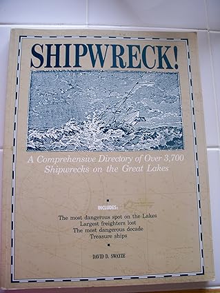 shipwreck a comprehensive directory of over 3700 shipwrecks on the great lakes 1st edition david d swayze