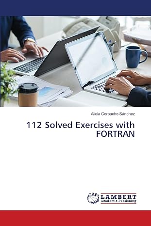 112 solved exercises with fortran 1st edition alicia corbacho sa nchez 6206843173, 978-6206843177