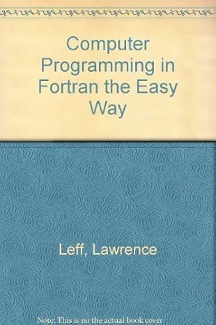computer programming in fortran the easy way 1st edition lawrence s leff ,arlene podos 0812028007,