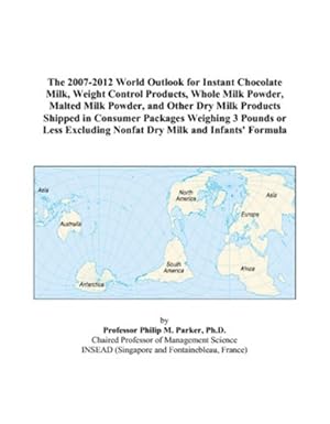the 2007 2012 world outlook for instant chocolate milk weight control products whole milk powder malted milk