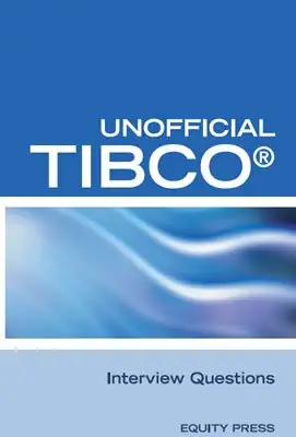 unofficial tibco business workst interview questions answers and explanations tibco certification review