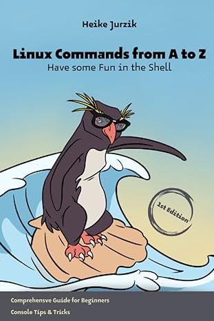 linux commands from a to z have some fun in the shell 1st edition heike jurzik 3910462022, 978-3910462021