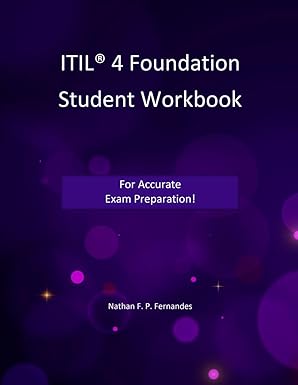 itil 4 foundation a student workbook 1st edition nathan f p fernandes 0986551864, 978-0986551864