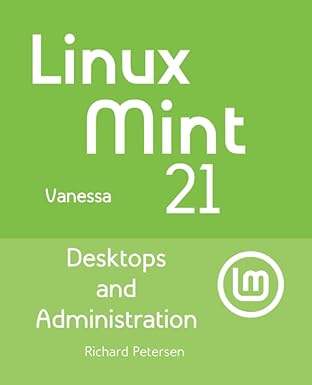 linux mint 21 desktops and administration 1st edition richard petersen 194985728x, 978-1949857283