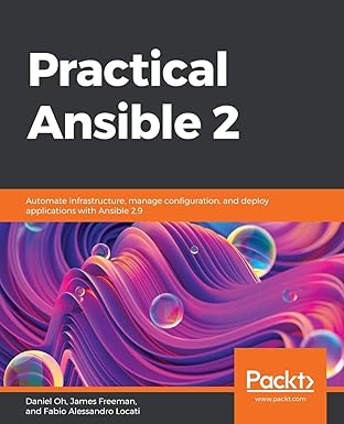 practical ansible 2 automate infrastructure manage configuration and deploy applications with ansible 2 9 1st