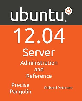 ubuntu 12 04 sever administration and reference 1st edition richard petersen 1936280469, 978-1936280469