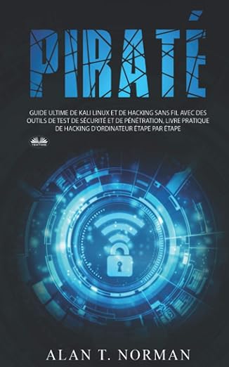 pirata guide ultime de kali linux et de piratage sans fil avec des outils de test de sacurita 1st edition