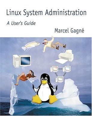 linux system administration a users guide 1st edition marcel gagne 0201719347, 978-0201719345