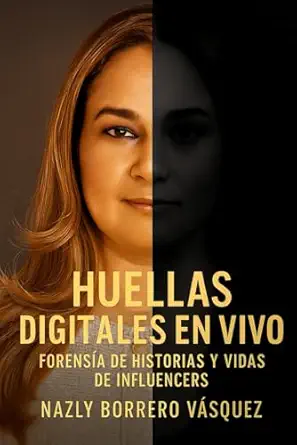 huellas digitales en vivo forensia de historias y vidas de influencers 1st edition mtra nazly borrero va