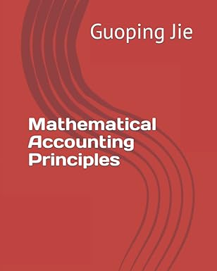 mathematical accounting principles 1st edition guoping jie 0995820368, 978-0995820364