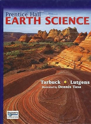 prentice hall earth science 1st edition edward j tarbuck ,frederick k lutgens ,dennis tasa 0133627551,