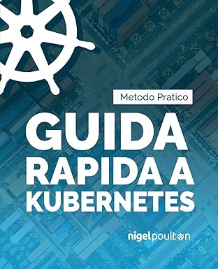 guida rapida a kubernetes 1st edition nigel poulton 1916585108, 978-1916585102