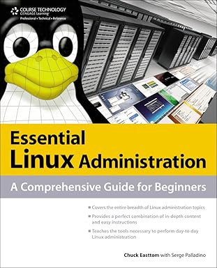 essential linux administration a comprehensive guide for beginners 1st edition chuck easttom 1435459563,