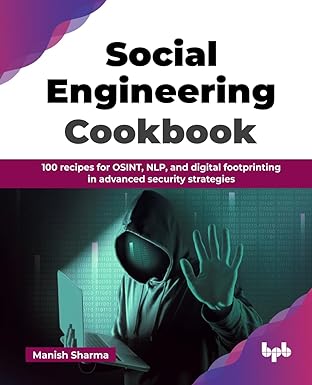 social engineering cookbook 100 recipes for osint nlp and digital footprinting in advanced security