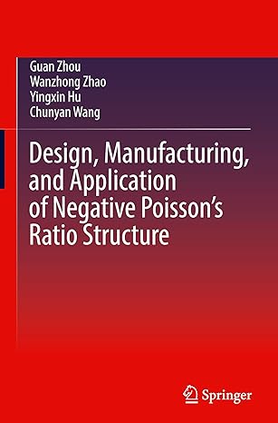 design manufacturing and application of negative poissona s ratio structure 1st edition guan zhou ,wanzhong