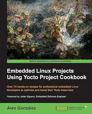 embedded linux projects using yocto project cookbook 1st edition alex gonzalez 1784395188, 978-1784395186