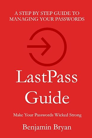 lastpass guide make your passwords wicked strong 1st edition benjamin bryan 1955199000, 978-1955199001