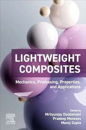 lightweight composites mechanics processing properties and applications 1st edition mrityunjay doddamani