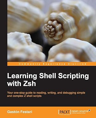 learning shell scripting with zsh 1st edition gaston festari 1783282932, 978-1783282937