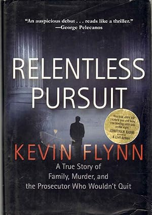 relentless pursuit a true story of family murder and the prosecutor who wouldnt quit 1st edition kevin flynn