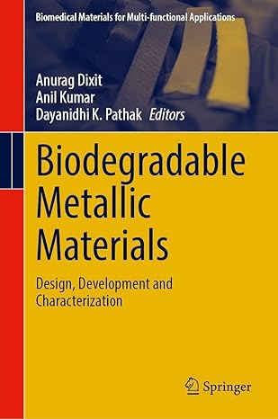 biodegradable metallic materials design development and characterization 1st edition anurag dixit ,anil kumar