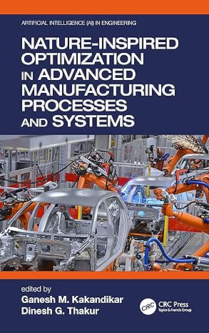 nature inspired optimization in advanced manufacturing processes and systems in engineering 1st edition