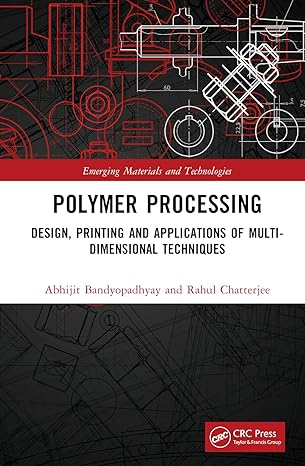 polymer processing 1st edition abhijit bandyopadhyay ,rahul chatterjee 1032393483, 978-1032393483