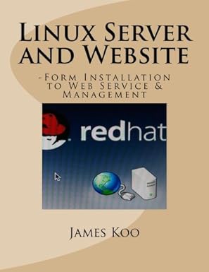 linux server and website form installation to web service and management 1st edition james koo 1484968883,