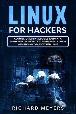 linux for hackers a complete step by step guide to hacking wireless network security and server database with